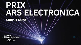 Prix Ars Electronica 2024  Submit now [upl. by Carothers]