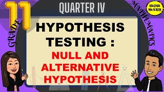 NULL AND ALTERNATIVE HYPOTHESES  HYPOTHESIS TESTING  STATISTICS AND PROBABILITY Q4 [upl. by Suolekcin]