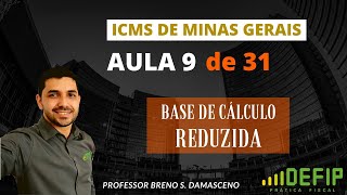 9 de 31  BASE DE CÁLCULO REDUZIDA  ICMS MG [upl. by Poole546]