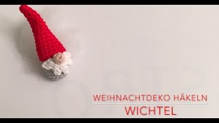 Weihnachtdeko häkeln quotWichtelquot  4 Advent 2016 [upl. by Kelsi998]