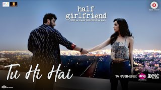 Tu Hi Hai  Lyrical  Half Girlfriend  Arjun Kapoor amp Shraddha Kapoor  Rahul Mishra song [upl. by Audres]