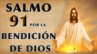 SALMO 91 ORACIÓN POR LA BENDICIÓN DE DIOS [upl. by Neiman]