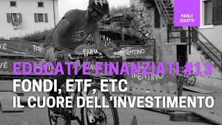 Educati e Finanziati 13 fondi ed ETF ETC ETN  corso base di finanza [upl. by Haag]