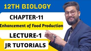 12th Biology  Chapter 11  Enhancement of Food Production  Lecture 1  Maharashtra Board [upl. by Ydnal]