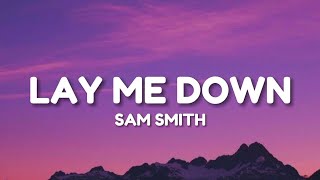 Lay Me Down  Sam Smith Lyrics [upl. by Uase]