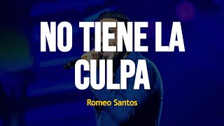 Romeo Santos  No Tiene la Culpa Letra [upl. by Kissie941]