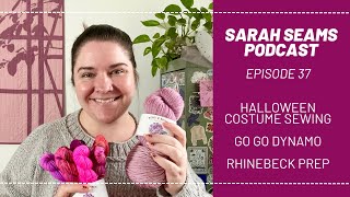 Sarah Seams Podcast Episode 37 Halloween Costume Sewing Westknits MKAL Go Go Dynamo amp Rhinebeck [upl. by Ardnasal279]