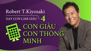 Sách nói Dạy Con Làm Giàu 4 Con Giàu Con Thông Minh  Chương 1  Robert TKiyosaki [upl. by Anom]