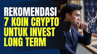 REKOMENDASI 7 KOIN CRYPTO UNTUK INVESTASI JANGKA PANJANG  LONG TERM INVESTMENT [upl. by Mace604]