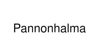 How to Pronounce Pannonhalma Hungary [upl. by Janka]