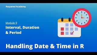 Handling Date amp Time in R  Intervals Duration amp Period  R Training  Rsquared Academy [upl. by Mathews]