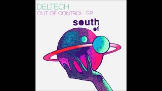 Deltech  Out Of Control Original Mix SOUTH OF SATURN [upl. by Joannes]