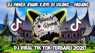 DJ PANEK AWAK KAYO DI URANG TIK TOK  LAGU PADANG  TERBARU 2020 [upl. by Thanos328]