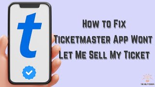 How to Fix Ticketmaster App Wont Let Me Sell My Ticket  Multiple Solutions Apple amp Android [upl. by Dolan]