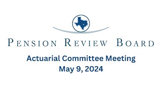 May 9 2024 PRB Actuarial Committee Meeting [upl. by Mcclenaghan]