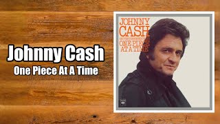 One Piece At A Time  Johnny Cash [upl. by Waite]