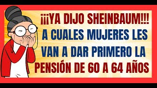 ✅💥YA LO ANUNCIARON ✅💥A CUÁLES MUEJERES LES ENTREGARÁN PRIMERO LA PENSIÓN DE 60 A 64 AÑOS✅💥 [upl. by Caesar674]