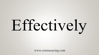 How To Say Effectively [upl. by Akirdnas]