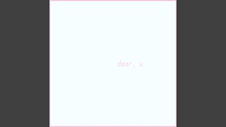 Dear U [upl. by Ayad216]