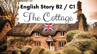 ADVANCED ENGLISH STORY 🏡 The Cottage 🏡 Level 4  5  B2  C1  British English Story with Subtitles [upl. by Xeno]