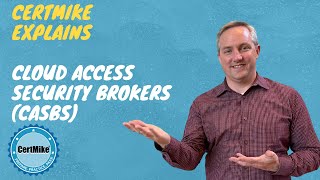 CertMike Explains Cloud Access Security Brokers CASB [upl. by Majka828]