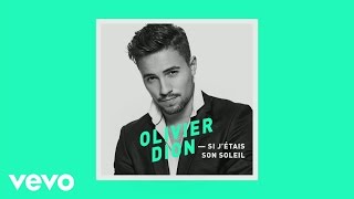 Olivier Dion  Si jétais son soleil Audio  paroles [upl. by Liamaj]