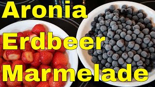 Erdbeer Aroniabeeren Marmelade Rezept [upl. by Irneh275]