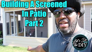 Building A Screened In Back Patio Part 2 [upl. by Jane]