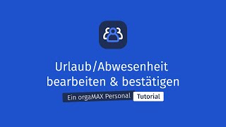 UrlaubAbwesenheit bearbeiten amp bestätigen  orgaMAX Personal Tutorial [upl. by Welcy81]