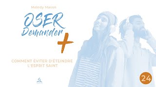 OSER DEMANDER PLUS  Chapitre 24 Comment éviter déteindre lEsprit Saint [upl. by Iow]