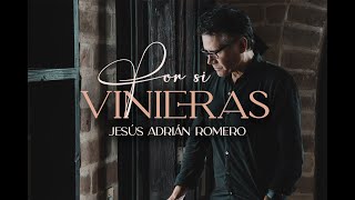 Jesús Adrián Romero  Por Si Vinieras Video Oficial [upl. by Sinoda]