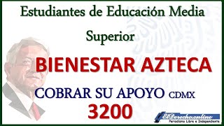 Bienestar Azteca Estudiantes de Educación Media Superior de las CIUDAD DE MÉXICO CDMX COBRO [upl. by Owain191]