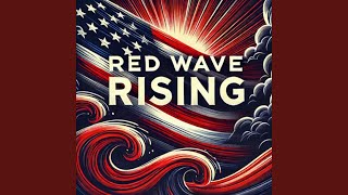 Red Wave Rising [upl. by Atnima]