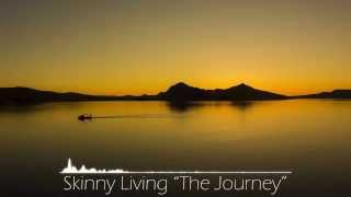 Skinny Living  The Journey [upl. by Anevad246]