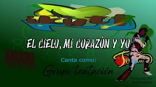 Grupo Tentación  El cielo mi corazón y yoKaraoke [upl. by Ephrayim]