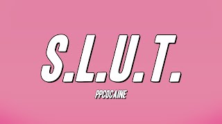 ppcocaine  SLUT Lyrics [upl. by Warms]