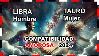 Compatibilidad Amorosa 2024 Tauro Mujer y Libra Hombre 🌟💖 tauro libra predicciones [upl. by Tace379]