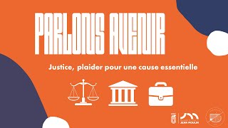 Parlons avenir  justice plaider pour une cause essentielle [upl. by Atteyram]