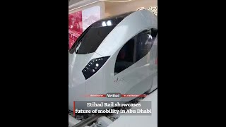 Etihad Rail showcases future of mobility in AbuDhabi [upl. by Gwynne]