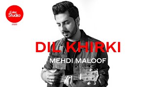 Coke Studio 2020  Dil Khirki  Mehdi Maloof [upl. by Theron]