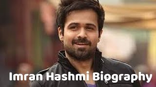 Emraan Hashmi Biography The Journey of Bollywood’s Serial Kisser to Versatile Actor [upl. by Eelsel]