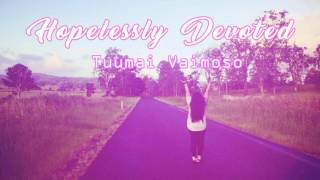 Tuumai Vaimoso  Hopelessly Devoted Cover [upl. by Elliven]