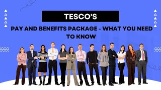 Tesco Pay and Benefits Package  What You Need to Know [upl. by Irpac]