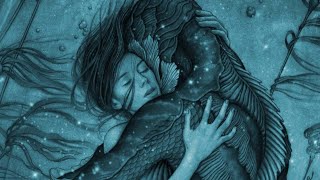 The Shape of Water Suite  The Shape of Water Original Soundtrack by Alexandre Desplat [upl. by Archie99]