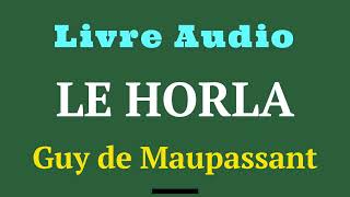 Livre Audio  Le Horla  Une nouvelle de Guy de Maupassant  1887   histoireaudio [upl. by Naashar]