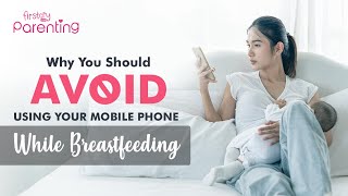 Why to Avoid Using Your Mobile Phone During Breastfeeding [upl. by Ahsilak747]