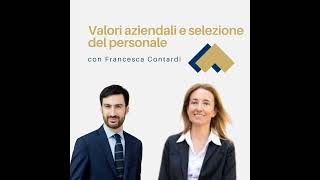 067  Valori aziendali e selezione del personale con Francesca Contardi [upl. by Sikko]