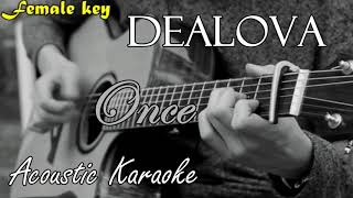 Dealova  Once Acoustic Karaoke Female Key [upl. by Ttirb112]