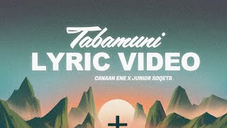 Canaan Ene amp Junior Soqeta  Tabamuni Lyric Video [upl. by Lleira145]