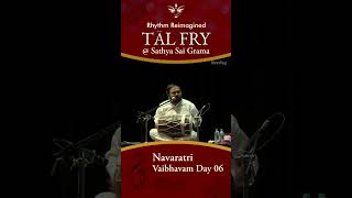 Navaratri Vaibhavam Day 05  Tal Fry  Rhythm Reimagined at Sathya Sai Grama [upl. by Nyladnor455]